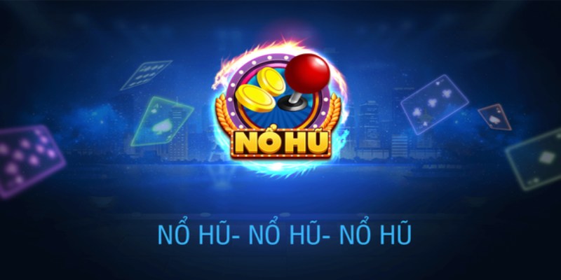 Ưu điểm sảnh nổ hũ tại Sao789